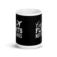 Catch Flights Not Feelings White glossy mug