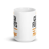 Catch Flights Not Feelings 17 White glossy mug