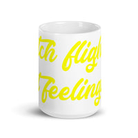 Catch Flights Not Feelings 24 White glossy mug