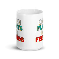 Catch Flights Not Feelings 26 White glossy mug