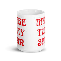 Maybe Today Satan White glossy mug