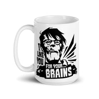 I Like You for Your Brains White glossy mug