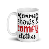 Crime Shows and Comfy Clothes White glossy mug