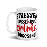 Stressed Blessed True Crime Obsessed (Option 2) White glossy mug