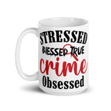 Stressed Blessed True Crime Obsessed (Option 2) White glossy mug