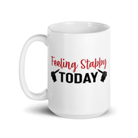 Feeling Stabby Today White glossy mug