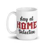 Stay at Home Detective White glossy mug