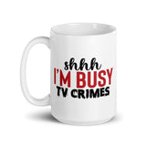 shhh I'm Busy (TV Crimes) White glossy mug