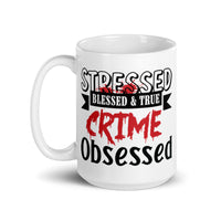 Stressed Blessed & True Crime Obsessed White glossy mug