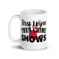 First Wine Then Crime Shows White glossy mug