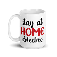 Stay at Home Detective White glossy mug