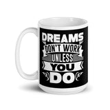 Dreams Don't Work Unless You Do White glossy mug