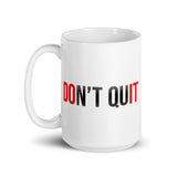 Don't Quit White glossy mug