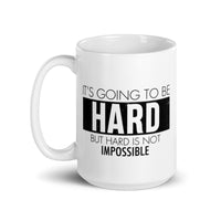 It's Going to be Hard White glossy mug