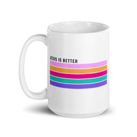 Jesus is Better White glossy mug