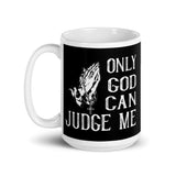 Only God Can Judge Me White glossy mug