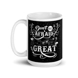 Don't Be Afraid to Be Great White glossy mug