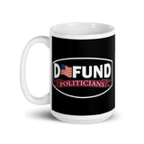 Defund Politicians White glossy mug