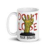 Don't Lose Your Brains White glossy mug