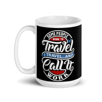 Travel and Call it Work White glossy mug