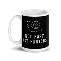 Not Fast Not Furious White glossy mug