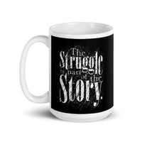 The Struggle is Part of the Story White glossy mug