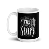 The Struggle is Part of the Story White glossy mug