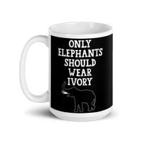 Only Elephants Should Wear Ivory White glossy mug