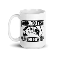 Born to Fish Forced to Work White glossy mug