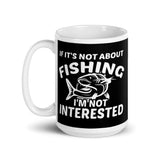 If It's Not About Fishing White glossy mug