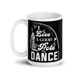 I Love a Good Pole Dance White glossy mug