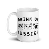 Drink Up Pussies White glossy mug