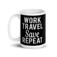 Work Travel Save Repeat White glossy mug