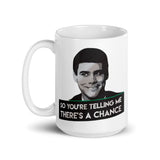 So You're Telling Me There's a Chance White glossy mug