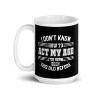 Act My Age White glossy mug