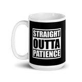 Straight Outta Patience White glossy mug