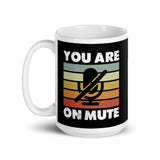 You Are On Mute White glossy mug