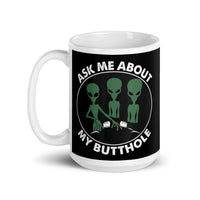 Ask Me About My Butthole (Aliens) White glossy mug