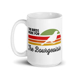 The Birds Work for Bourgeoisie White glossy mug