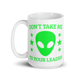 Don't Take Me to Your Leader glossy mug