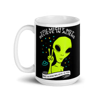 Aliens Believe in You White glossy mug