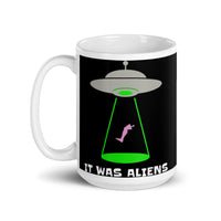 It Was Aliens White glossy mug