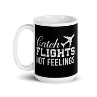 Catch Flights Not Feelings White glossy mug