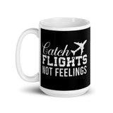 Catch Flights Not Feelings White glossy mug