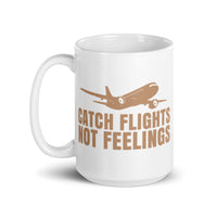 Catch Flights Not Feelings 3 White glossy mug