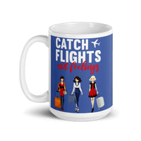 Catch Flights Not Feelings 6 White glossy mug