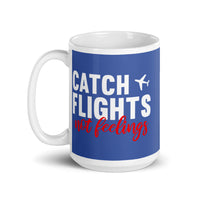 Catch Flights Not Feelings 7 White glossy mug