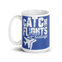 Catch Flights Not Feelings 9 White glossy mug