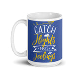 Catch Flights Not Feelings 10 White glossy mug