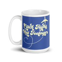 Catch Flights Not Feelings 20 White glossy mug